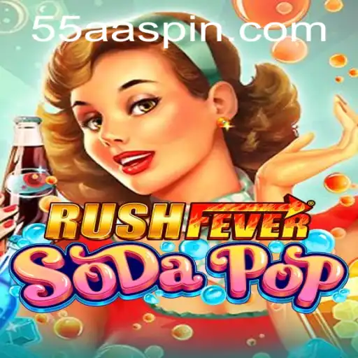 Exploring the Exciting World of RushFeverSodaPop and the Enigmatic 55AA